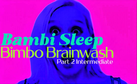 Bambi Sleep Bimbo Hypnosis - Part 2 Intermediate