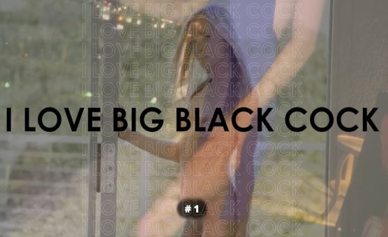 I Love Big Black Cock 1