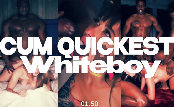 Cum Quickest Whiteboy