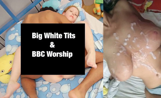 Big White Tits And BBC Worship - Censored