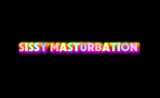 Sissy Masturbation