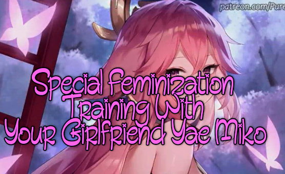 Special Feminization Training With Your Girlfriend Yae Miko - Femdom JOI