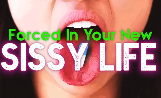Forced In Your New Sissy Life