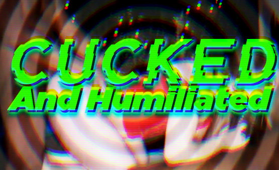 Cucked And Humiliated