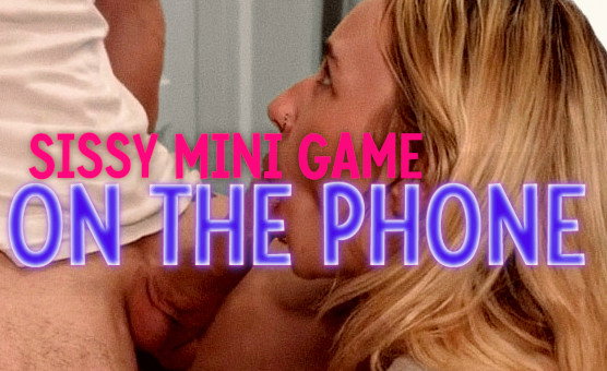 Sissy Mini Game - On The Phone