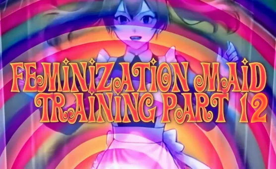 Feminization Maid Training Part 12 - Super Maid Castle