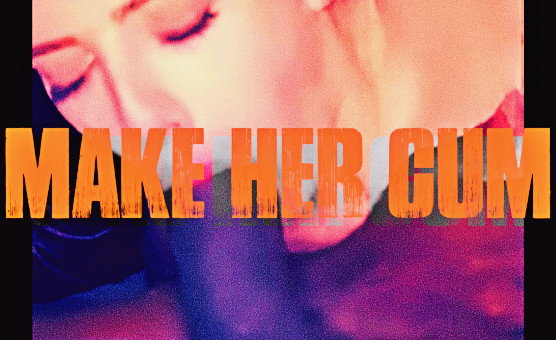 Make Her Cum