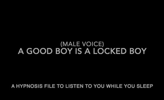 A Good Boy Is A Locked Boy - Sleep Hypnosis - Male Voice