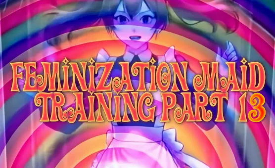 Feminization Maid Training Part 13 - Super Maid Castle