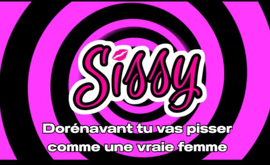 Dorenavant Tu Vas Pisser Comme Une Vraie Femme - 398 Hypnose Sissy