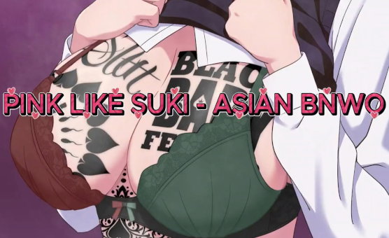Pink Like Suki - Asian BNWO PMV - Preview