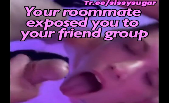 Your Roommate Exposed You To Your Friend Group