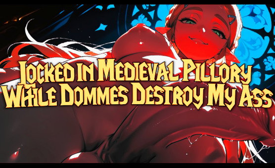 Locked in Medieval Pillory While Dommes Destroy My Ass
