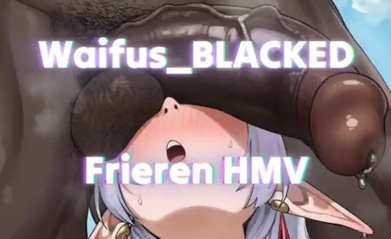 Waifus Blacked - Frieren HMV 