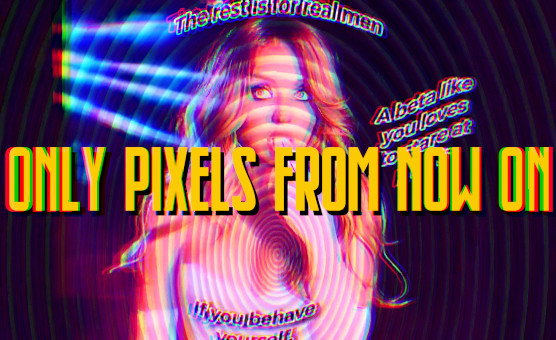 Only Pixels From Now On
