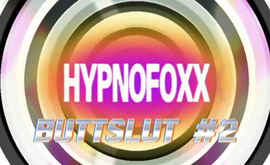 HypnoFoxx - Butt Slut 2