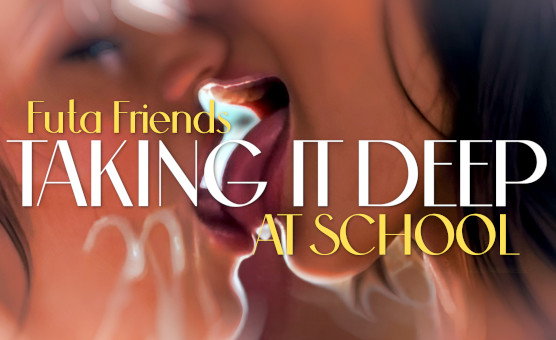 Futa Friends - Taking It Deep At School