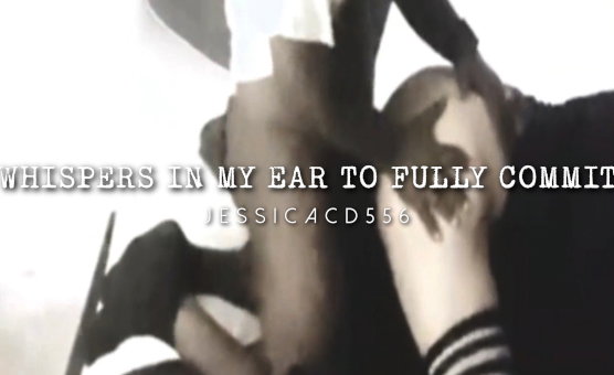 Whispers In My Ear To Fully Commit
