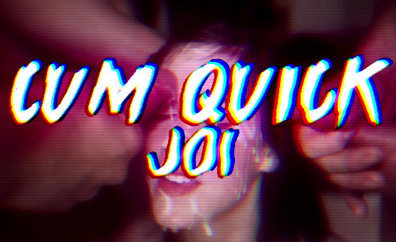 Cum Quick JOI