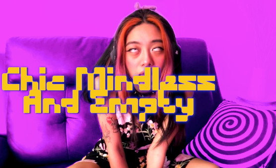 Chic Mindless And Empty
