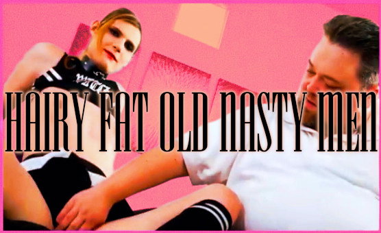Hairy Fat Old Nasty Men - Sissy Ttance PMV
