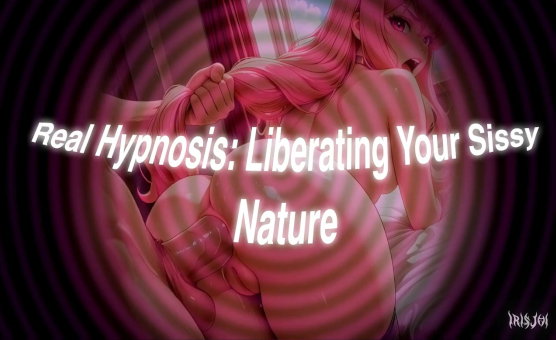Real Hypnosis - Liberating Your Sissy Nature