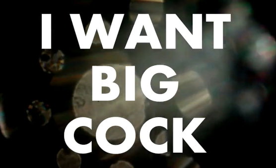 I Want Big Cock