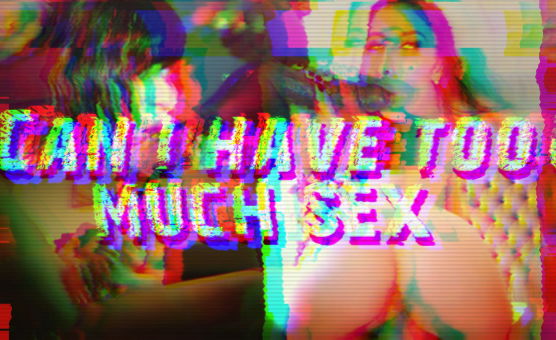 Can I Have Too Much Sex