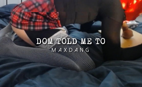 Dom Told Me To