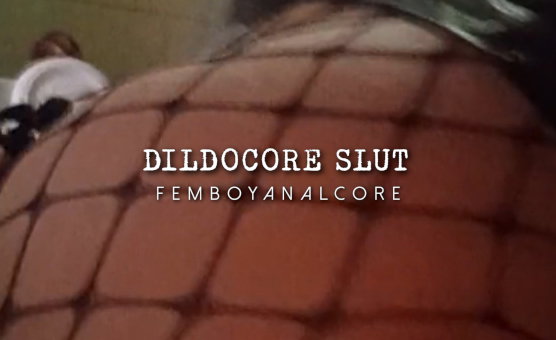 Dildocore Slut