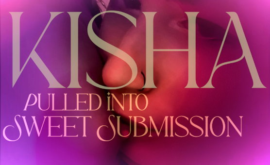 Kisha - Pulled Into Sweet Submission