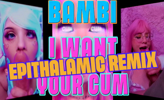 Bambi - I Want Your Cum - Epithalamic Remix