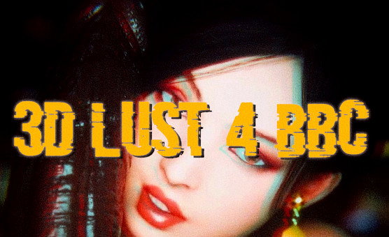 3D Lust 4 BBC