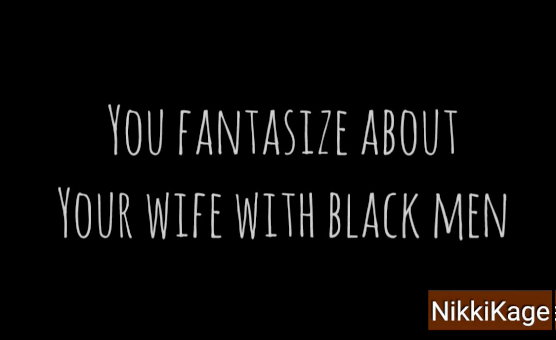 You Fantasize About Your Wife With Black Men