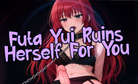 Futa Yui Ruins Herself For You - Free