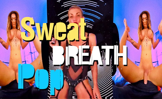 Sweat Breathe Pop