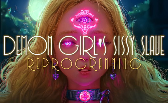 Demon Girls Sissy Slave Reprogramming