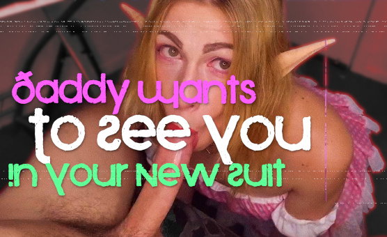 Daddy Wants To See You In Your New Suit