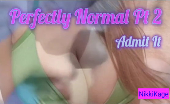 Perfectly Normal Pt 2