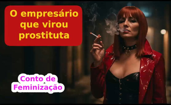 O Empresario Que Virou Prostituta