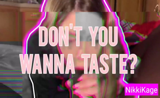 Dont You Wanna Taste