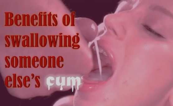 Benefits Of Swallowing Someone Elses Cum