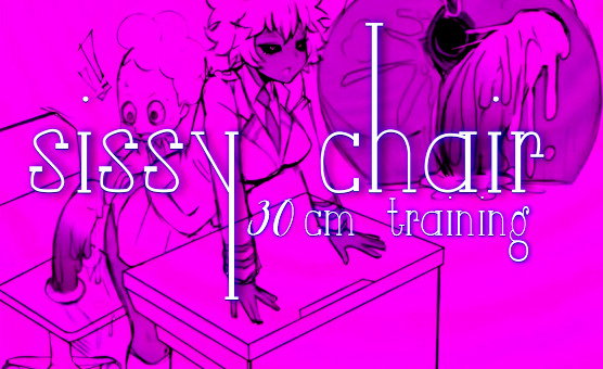 Sissy Chair - 30cm Training