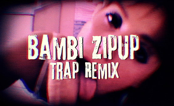 Bambi Zipup Trap Remix PMV