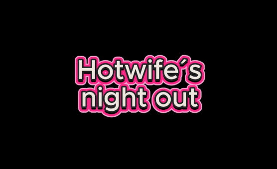Hotwifes Night Out