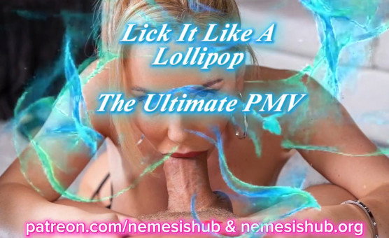 Lick It Like A Lollipop - The Ultimate PMV