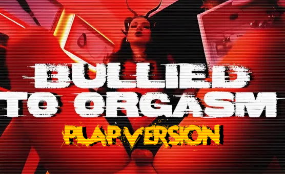 Bullied To Orgasm - Plap Version