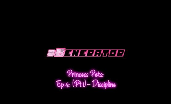Princess Pets Ep 4 Pt1 - Discipline - By DGenerator