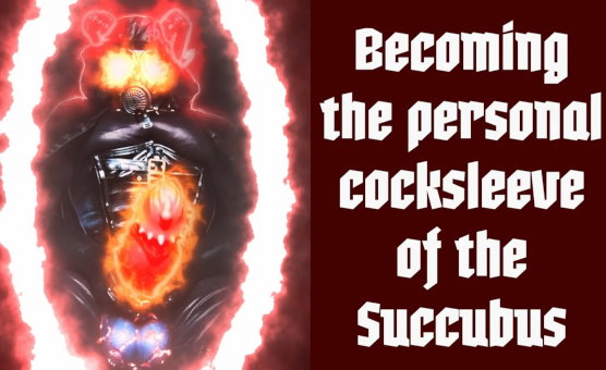 Becoming The Personal Cocksleeve Of The Succubus