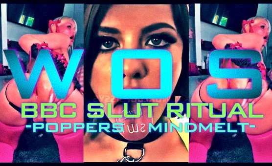 WOS - BBC Slut Ritual - Poppers Mindmelt Edit